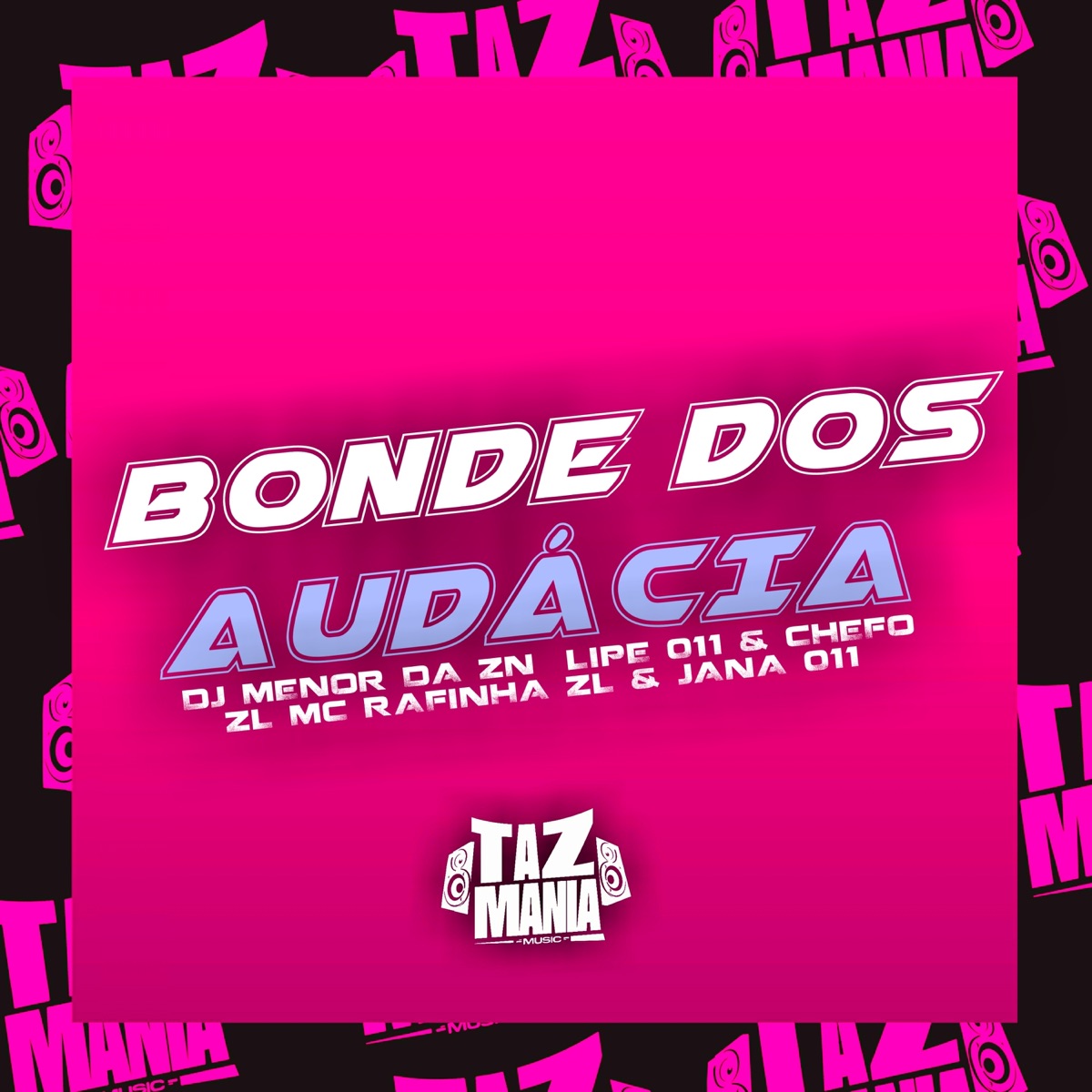 Bonde dos Audácia (feat. DJ CHEFO ZL & DJ LIPE 011) - Single by DJ MENOR DA ZN, MC RAFINHA ZL & MC JANA 011 album cover