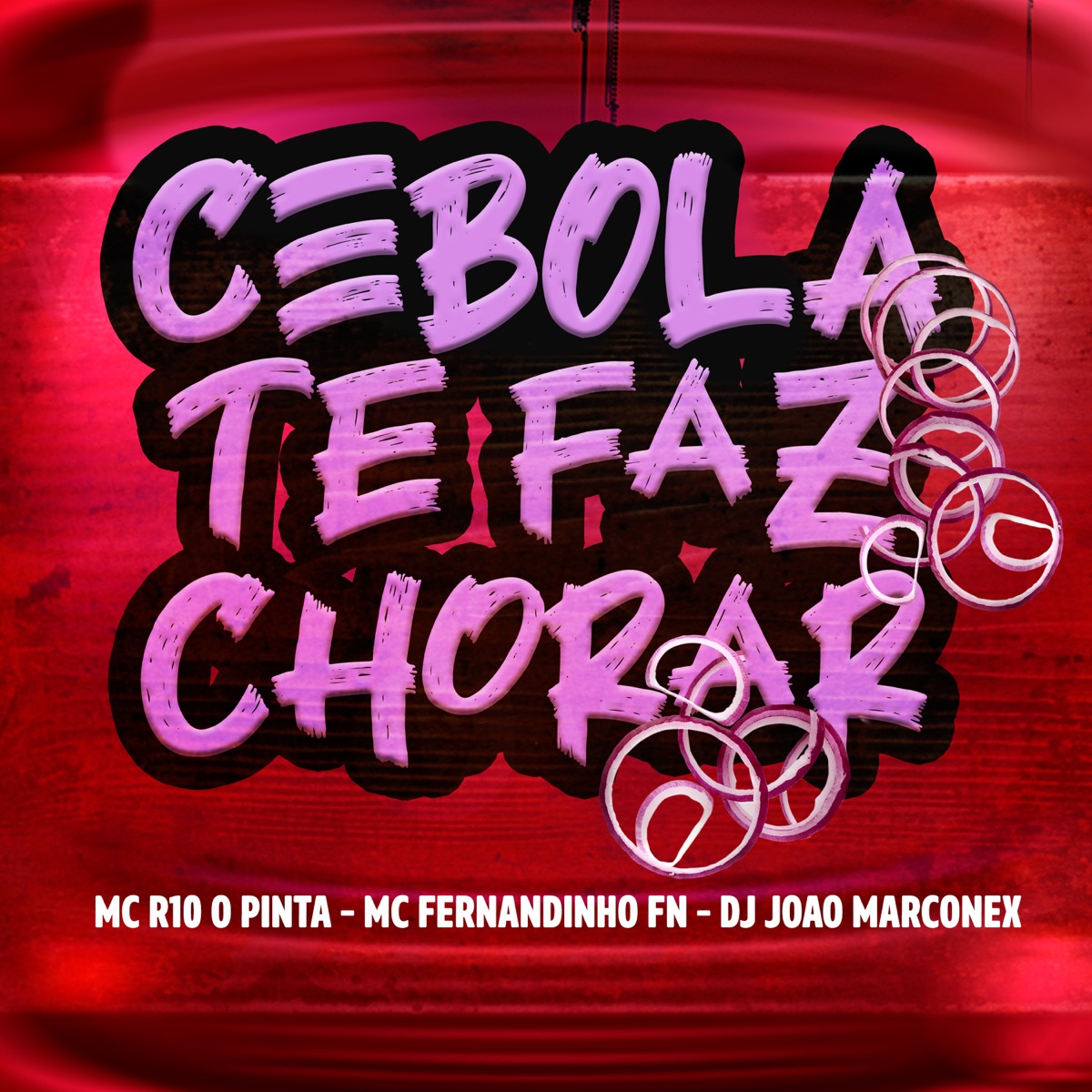 Cebola Te Faz Chorar - Single by MC R10 O PINTA, MC Fernandinho FN & DJ João Marconex album cover