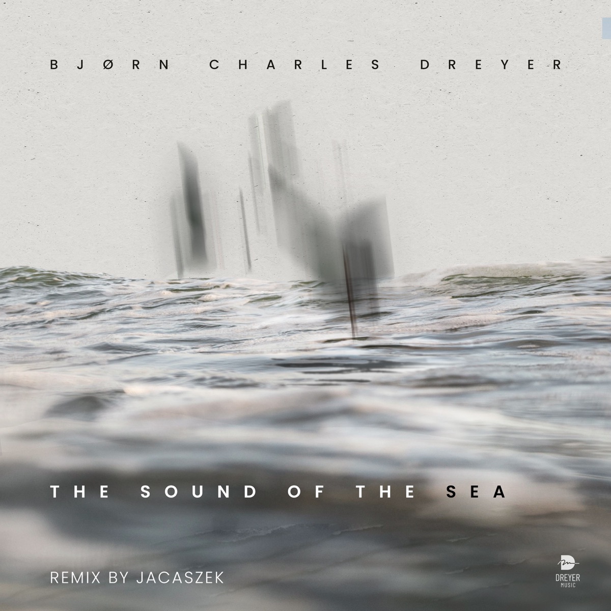 The Sound Of The Sea (Remix by Jacaszek) - Single by Bjørn Charles Dreyer album cover