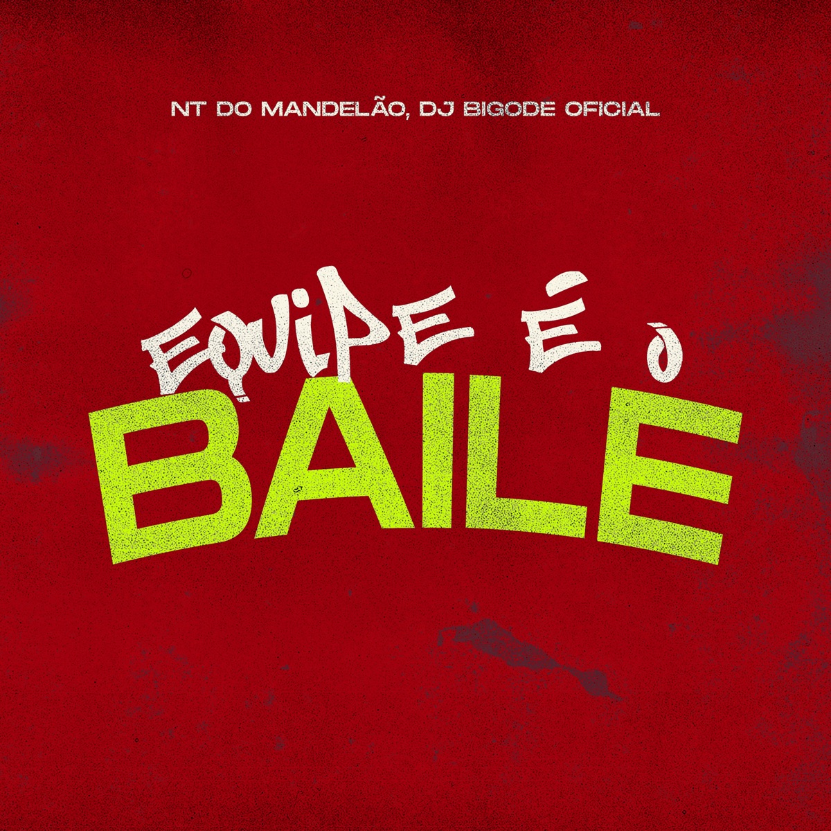 Equipe É O Baile - Single by Dj Bigode Oficial & NT Do Mandelão album cover