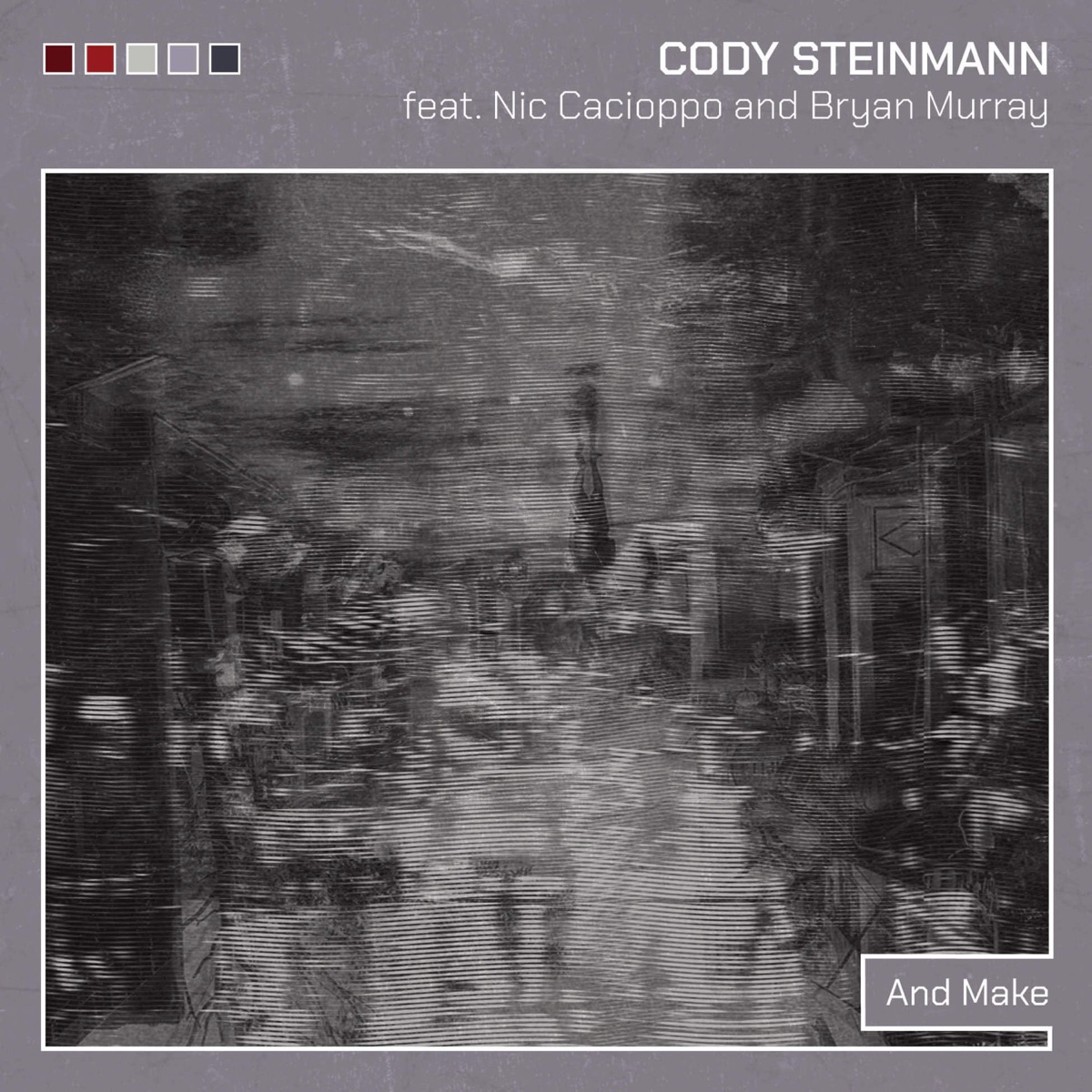 And Make (feat. Bryan Murray & Nic Cacioppo) - Single by Cody Steinmann album cover