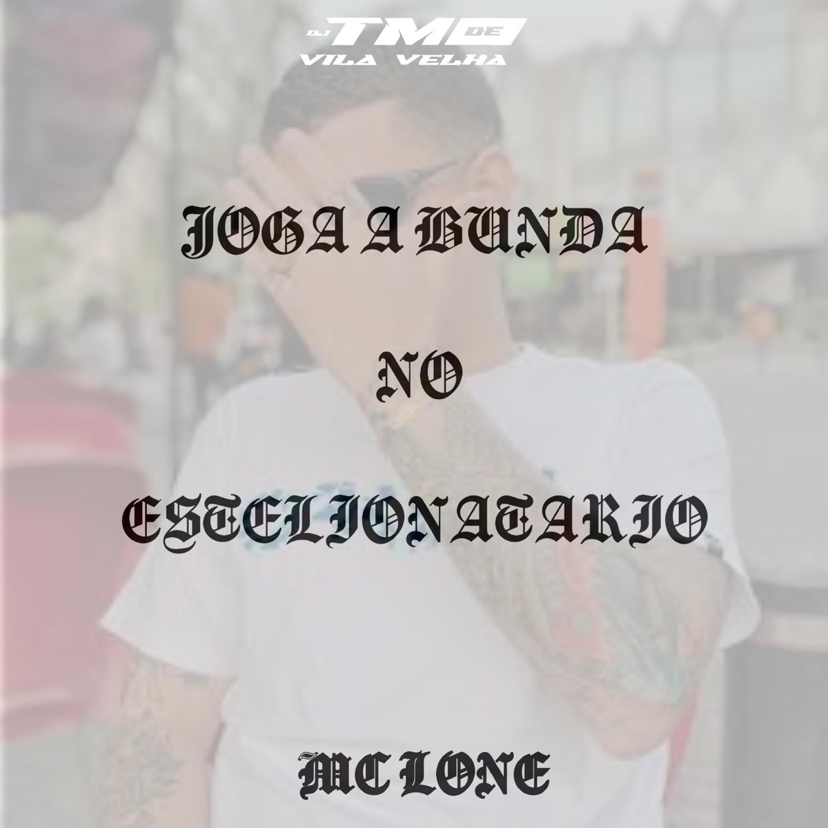 JOGA A BUNDA NO ESTELIONATARIO (feat. MC LONE & Iraqui ZL) - Single by Dj Tm De Vila Velha album cover