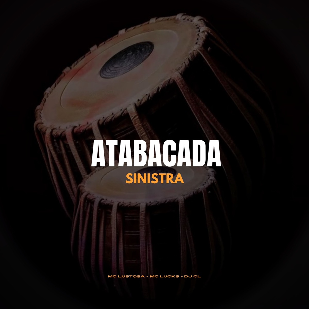 Atabacada Sinistra (feat. Mc Lustosa) - Single by DJ CL & MC Lucks album cover