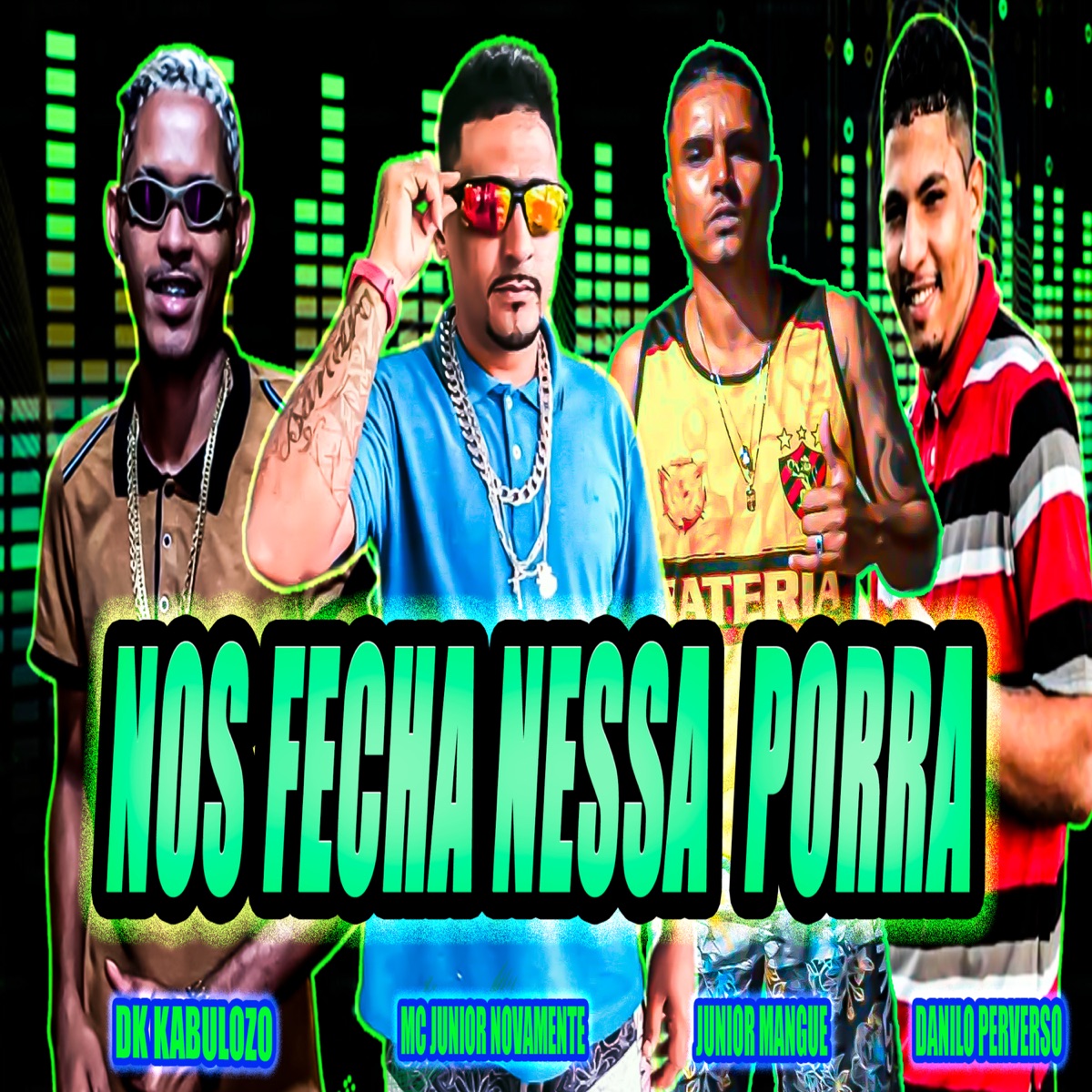 Nos Fecha Nessa Porra - Single by Danilo Perverso, MC Júnior Novamente, Junior Mangue & Dk kabulozo album cover