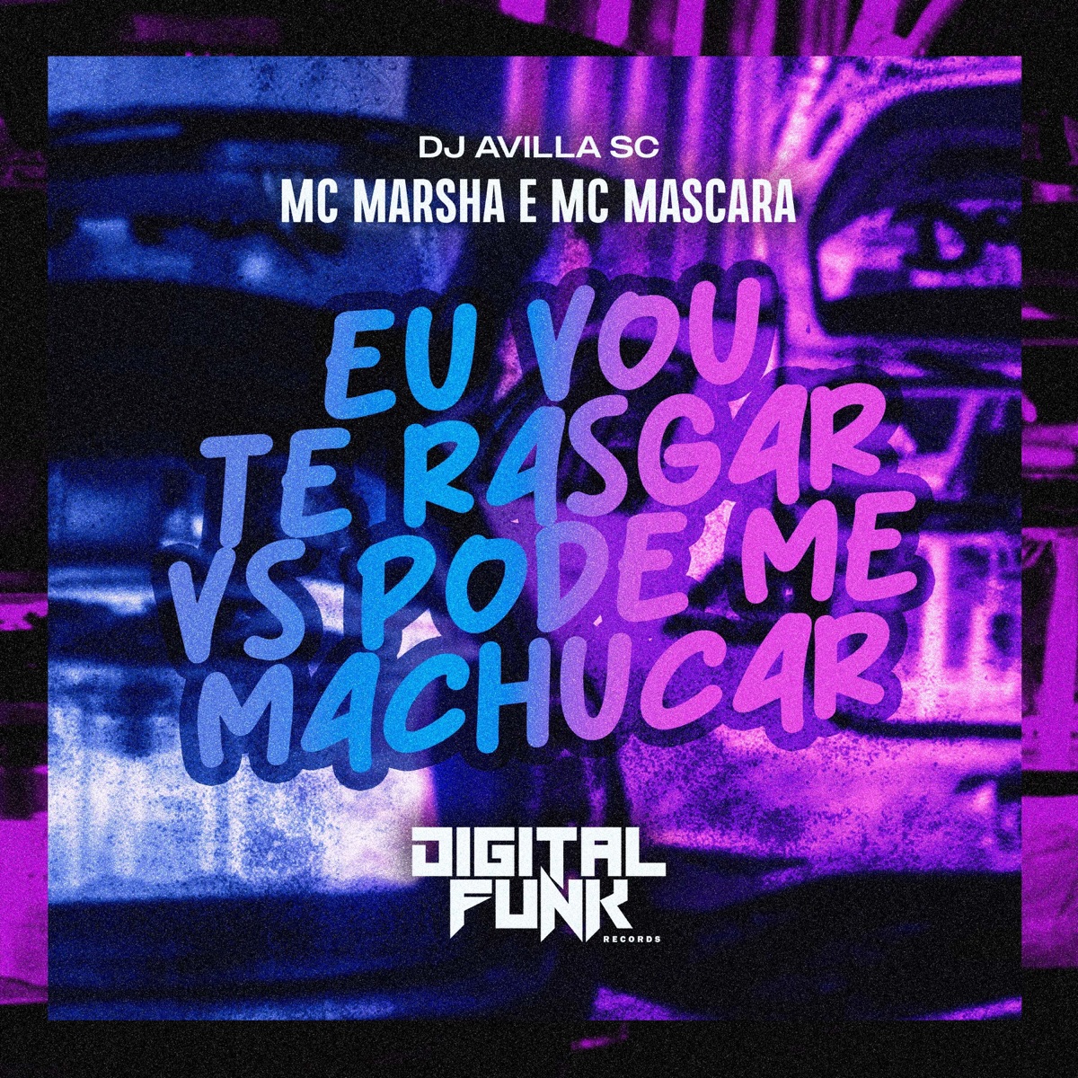 Eu Vou Te Rasgar Vs Pode Me Machucar - Single by Dj Avilla Sc, MC Marsha & Mc mascara album cover