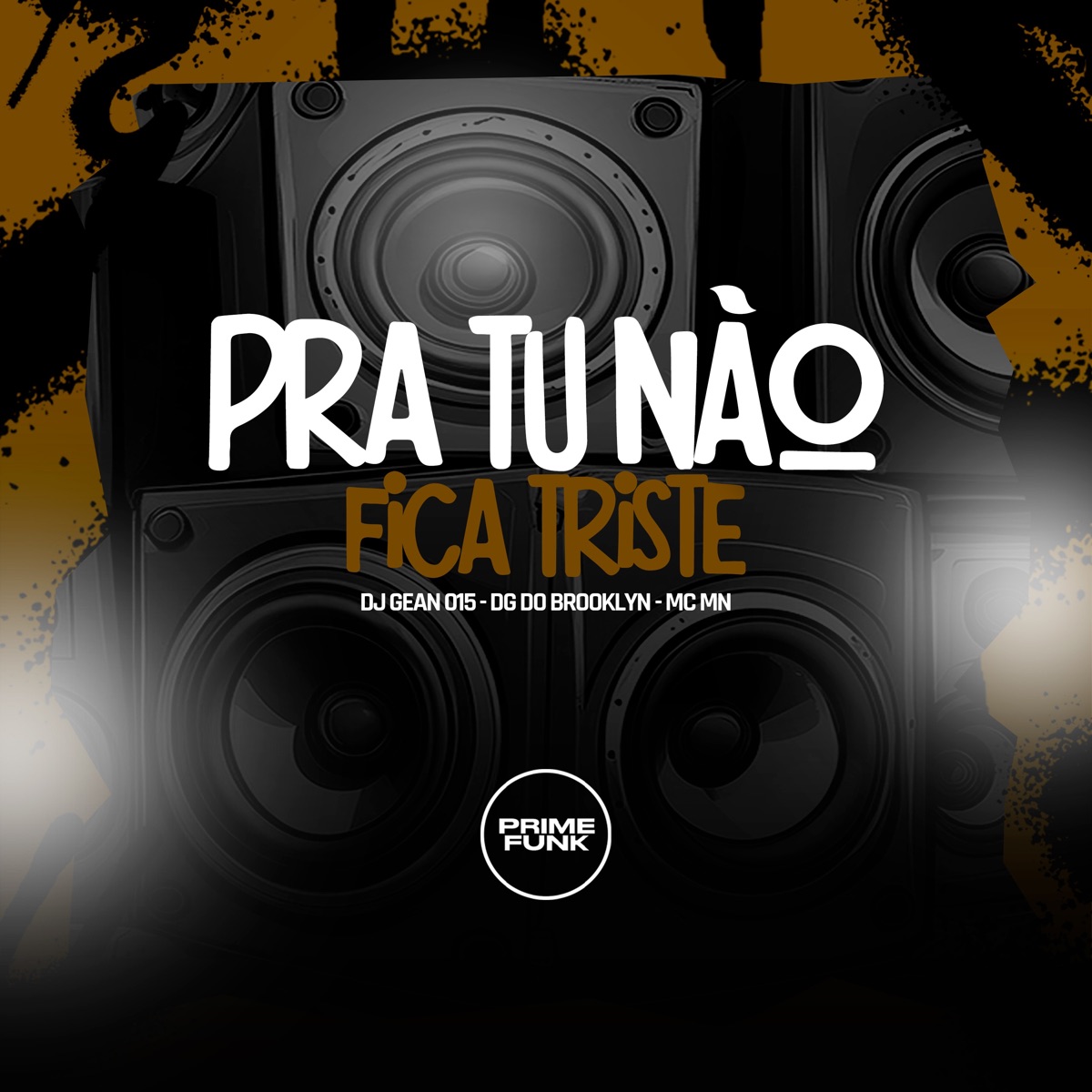 Pra Tu Não Ficar Triste - Single by DJ GEAN 015, DG DO BROOKLYN, MC MN & Prime Funk album cover