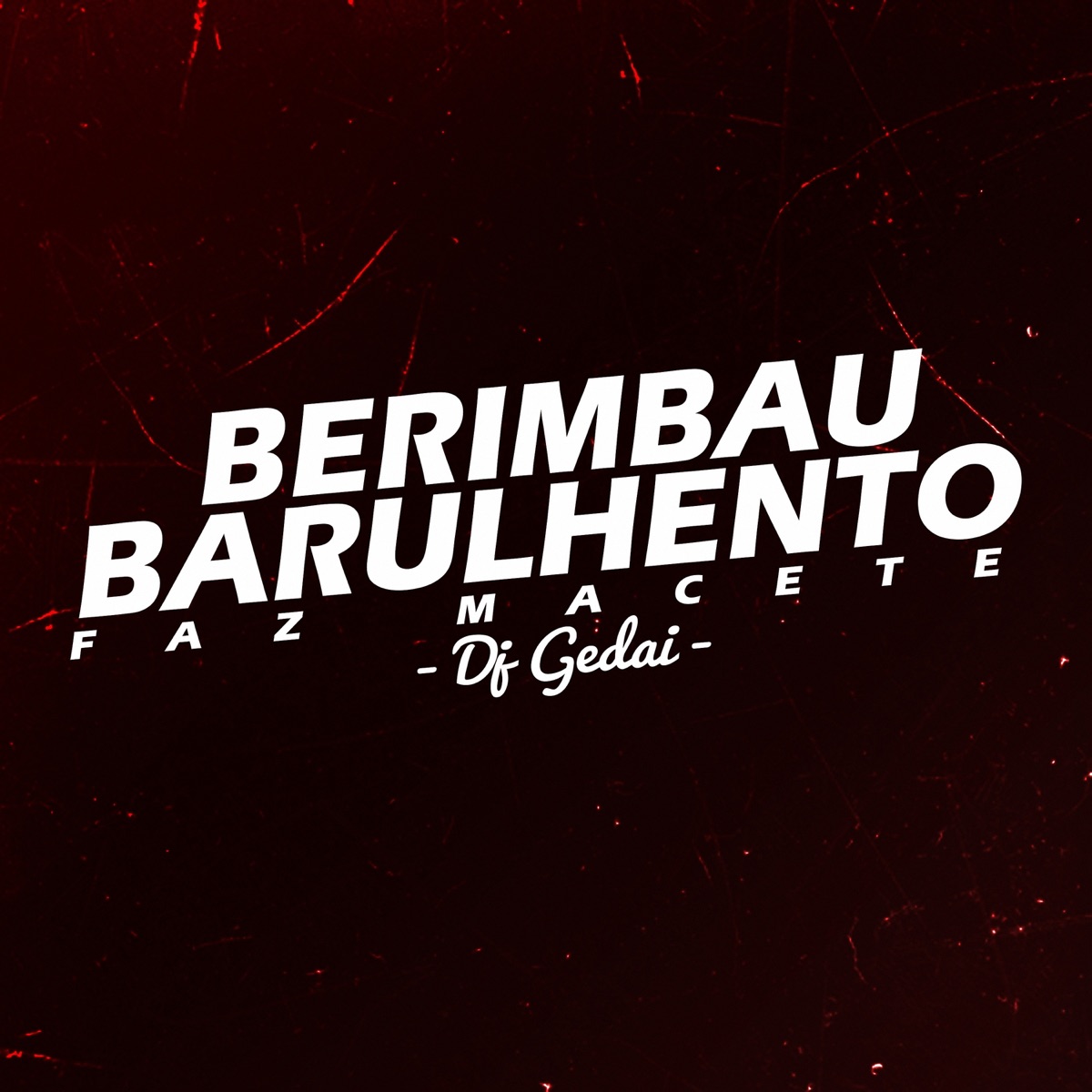 Berimbau Barulhento: Faz Macete - Single by DJ Gedai album cover