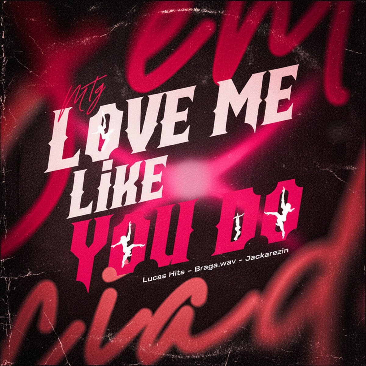 MTG LOVE ME LIKE YOU DO - Single by Lucas Hits, braga.wav & Jackarezin album cover