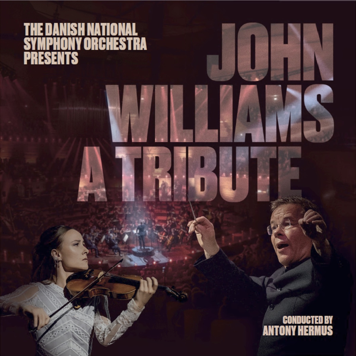 John Williams - A Tribute by Bjarke Mogensen, Henrik Dam Thomsen, Johnny Teyssier, Antony Hermus, Zachary Hatcher, Lasse Mauritzen, Danish National Symphony Orchestra, Michael Frank Møller, Anna Agafia & Christina Åstrand album cover