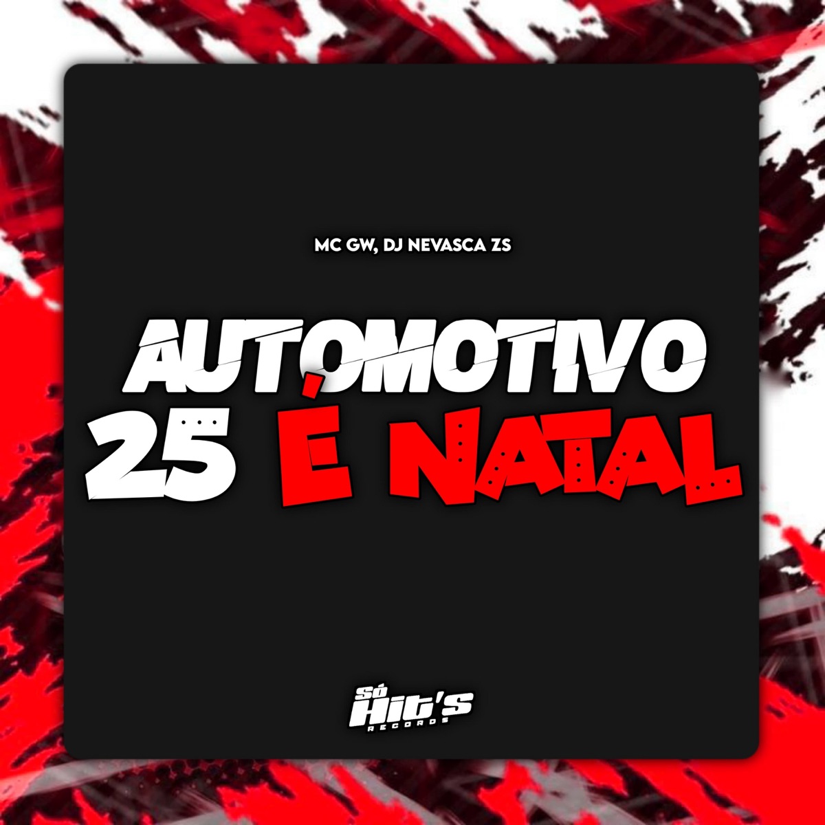 Automotivo 25 é Natal - Single by DJ NEVASCA ZS, MC GW & Só Hits Records album cover