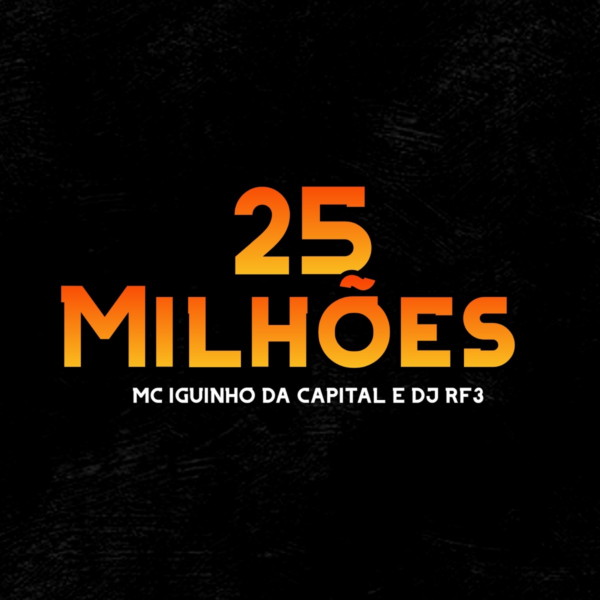 25 Milhões - Single by MC Iguinho da Capital & DJ RF3 album cover