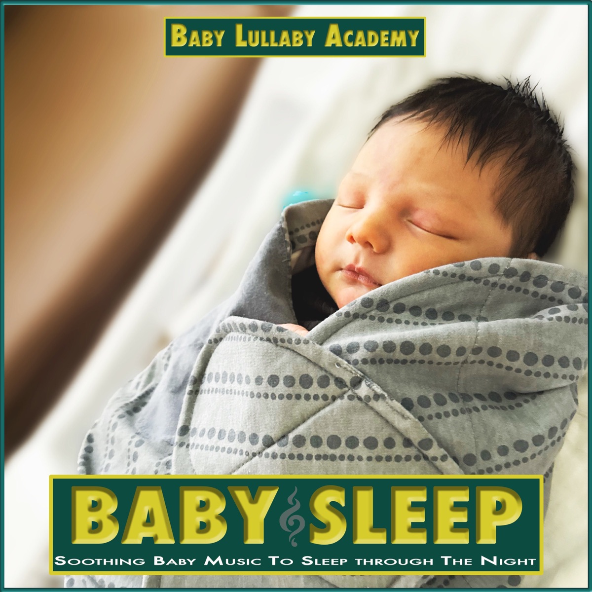 Baby Sleep: Soothing Baby Music To Sleep through The Night by Baby Lullaby Academy album cover artwork