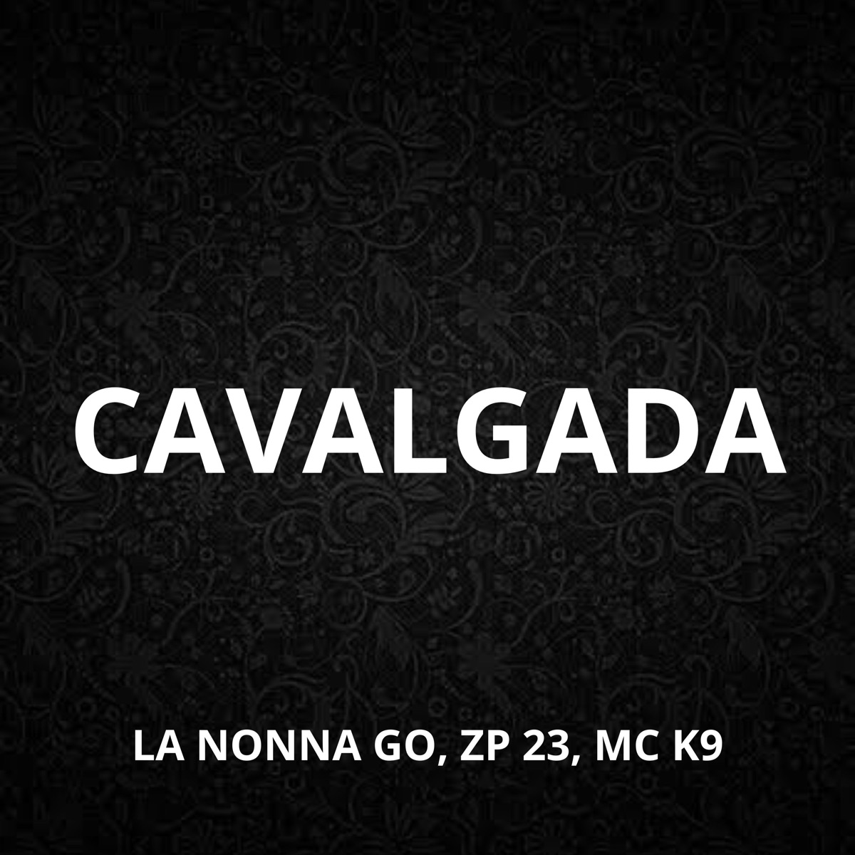 Cavalgada - Single by La Nonna Go, ZP 23 & MC K9 album cover