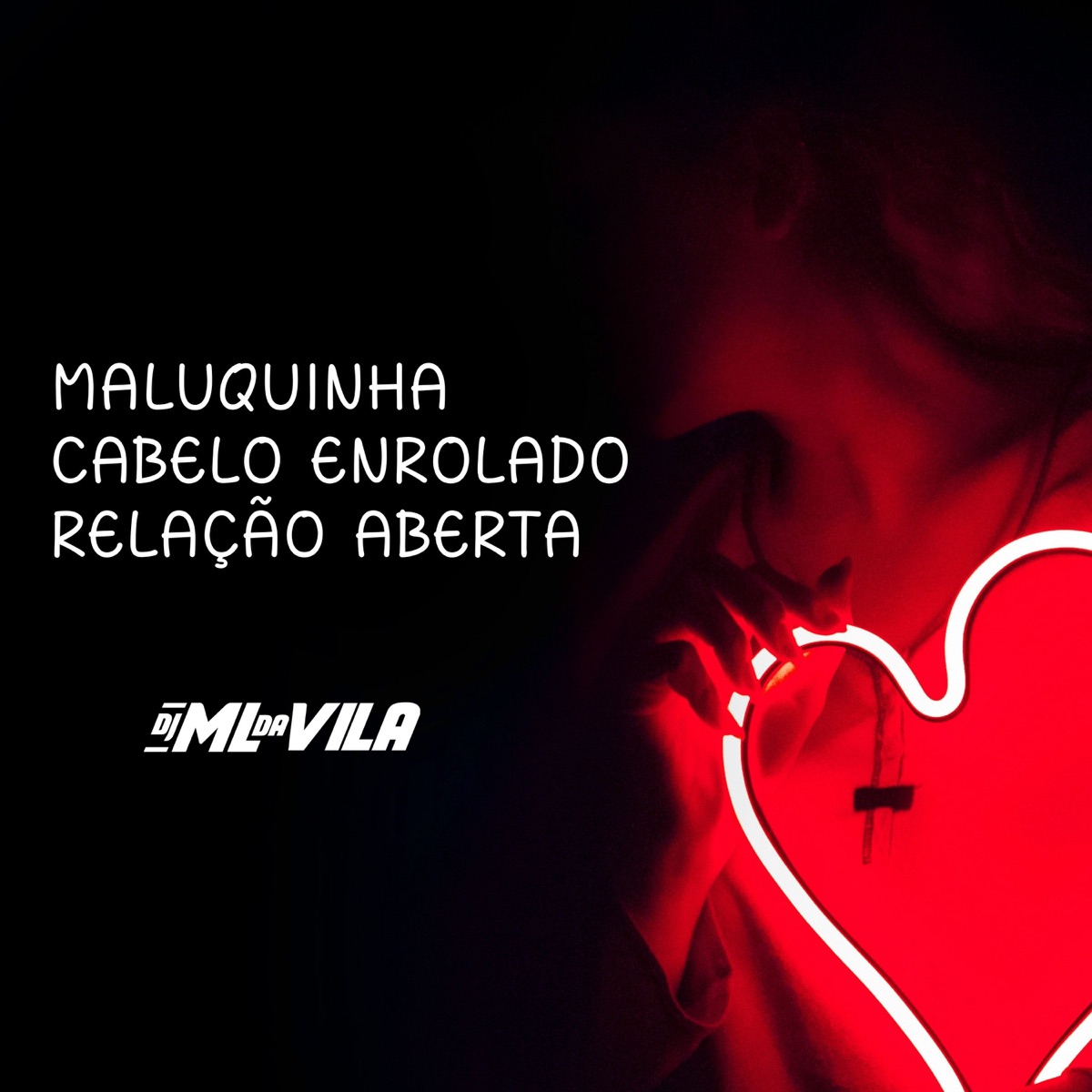 Maluquinha Cabelo Enrolado Relação Aberta - Single by DJ ML da Vila album cover