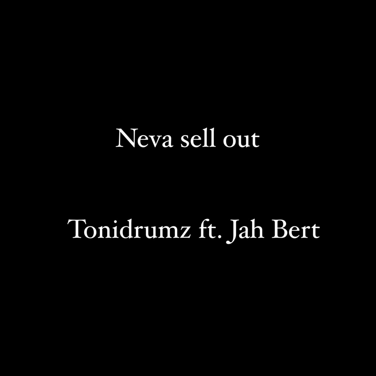 Neva Sell Out (feat. Jah Bert) - Single by Tonidrumz album cover