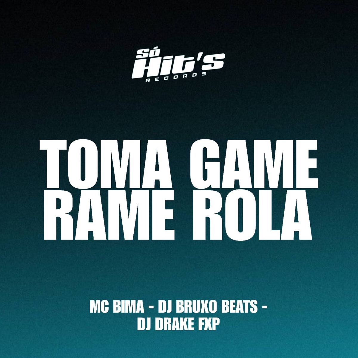 Toma Game Rame Rola - Single by Dj DRAKE FXP, MC Bima, DJ BRUXO BEATS & Só Hits Records album cover