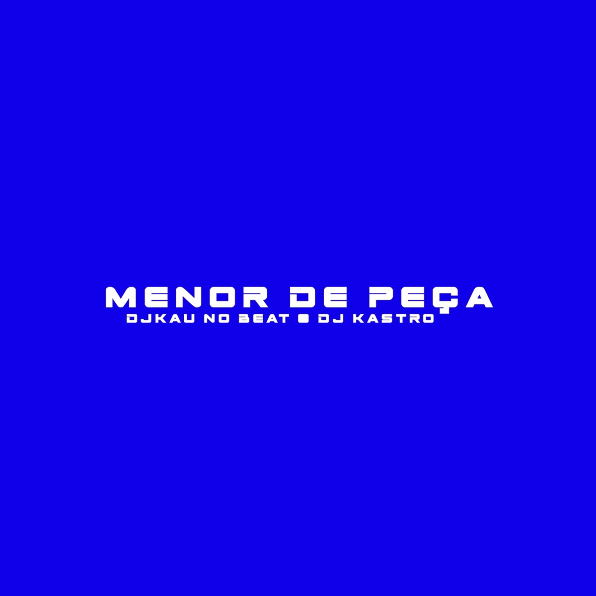 Menor de Peça (feat. Dj Kastro) - Single by Picachu no Beat, DJKAU NO BEAT & Viana No Beat album cover