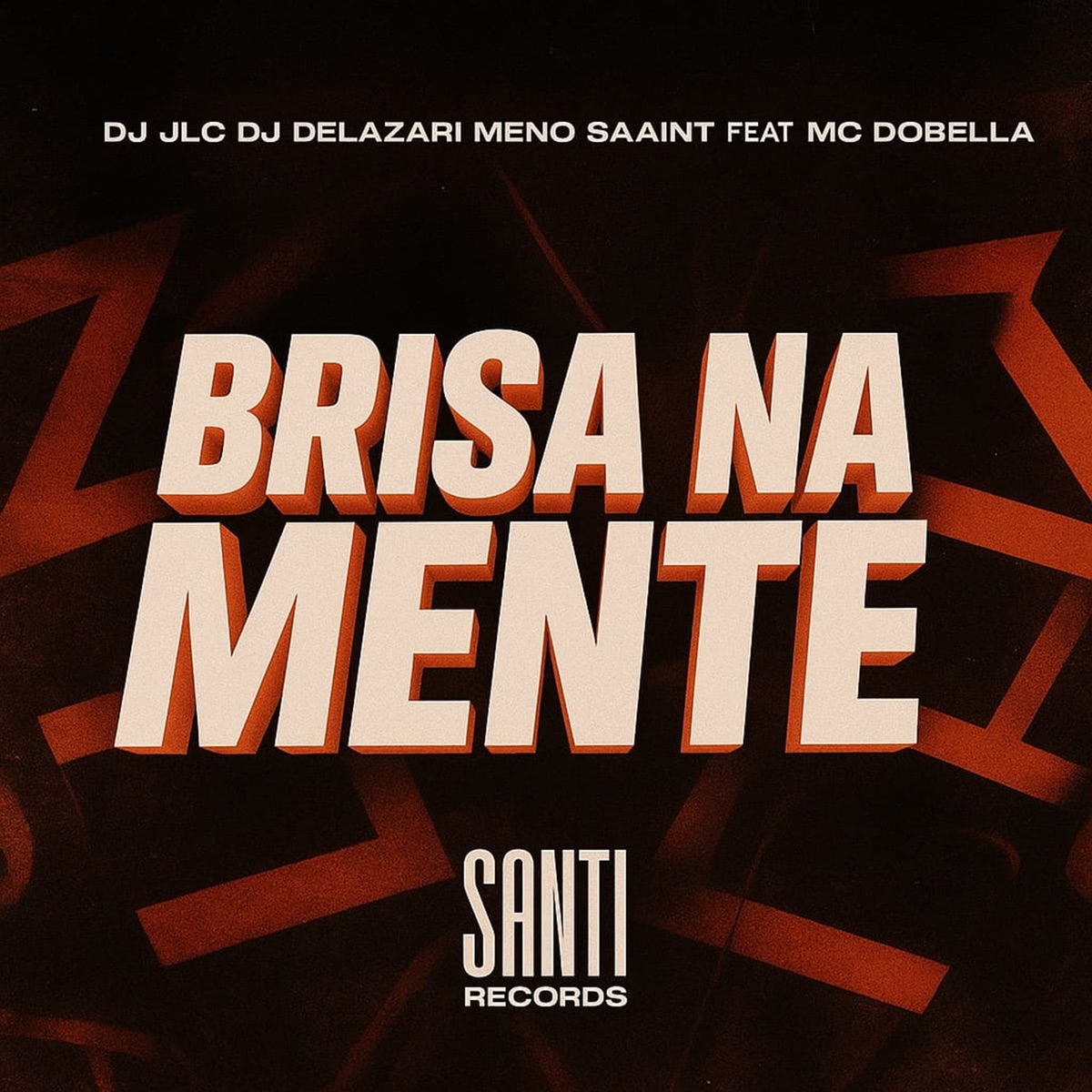 Brisa na Mente (feat. Mc Dobella) - Single by DJ JLC, DJ Delazari & Meno Saaint album cover