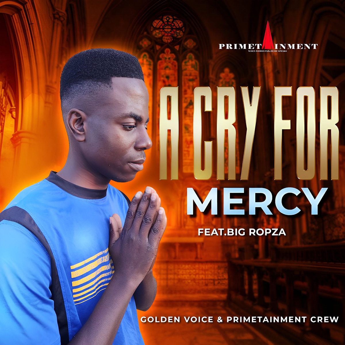 A Cry for Mercy (feat. Big Ropza) - Single by Golden Voice & Primetainment Crew album cover