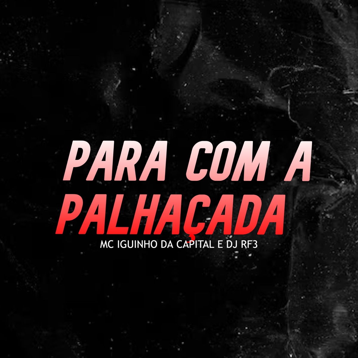 Para Com a Palhaçada - Single by MC Iguinho da Capital & DJ RF3 album cover
