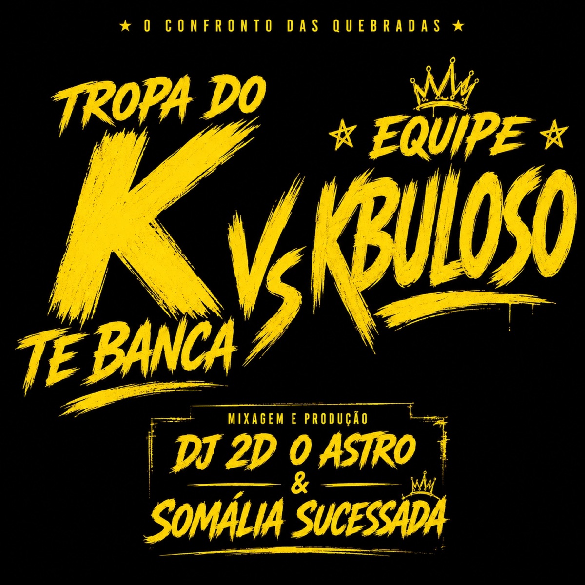 Tropa do K Te Banca Vs Equipe Kbuloso - Single by DJ 2D O ASTRO & Somália Sucessada album cover