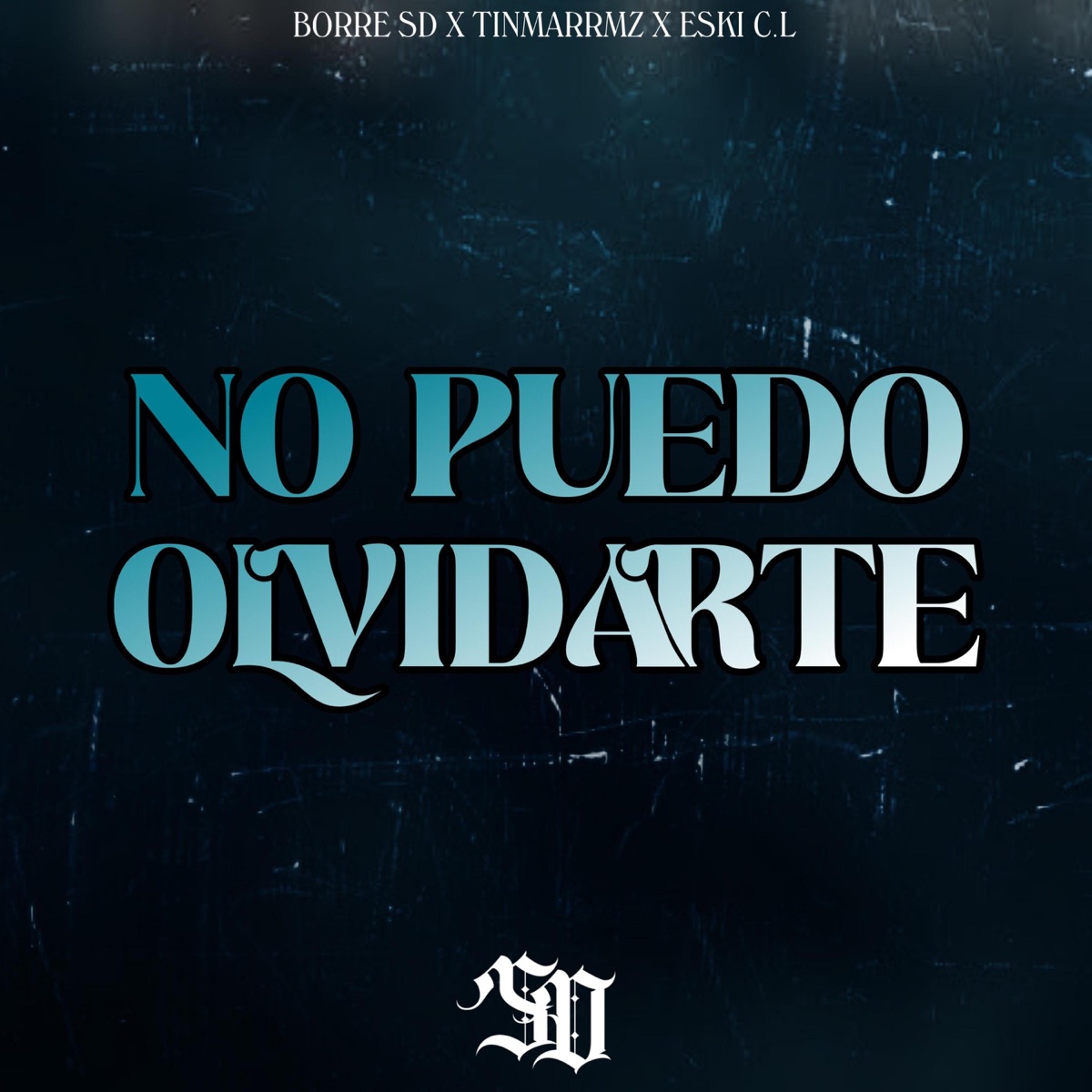 NO PUEDO OLVIDARTE (feat. ESKI C.L, BORRE SD & TINMARRMZ) - Single by Smoke Drive Company album cover