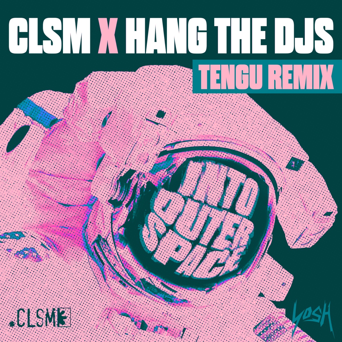 Into Outer Space (Tengu Extended Remix) - Single by CLSM & Hang The DJs album cover