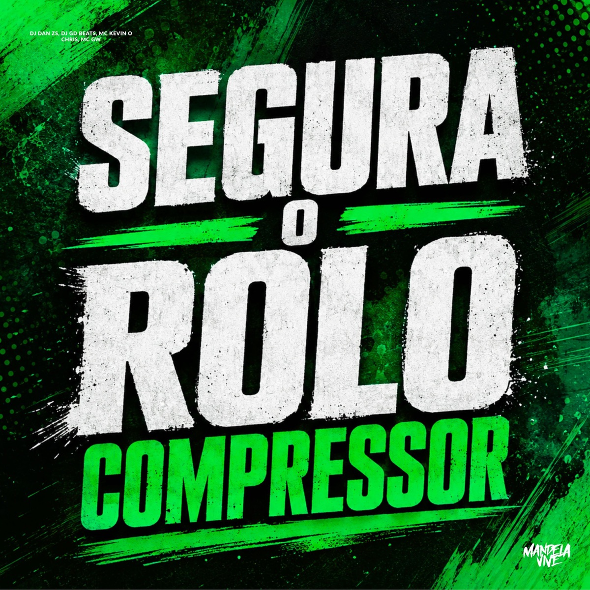 Segura o Rolo Compressor - Single by MC Kevin O Chris, Mc Gw, DJ Dan zs & DJ GD Beats album cover