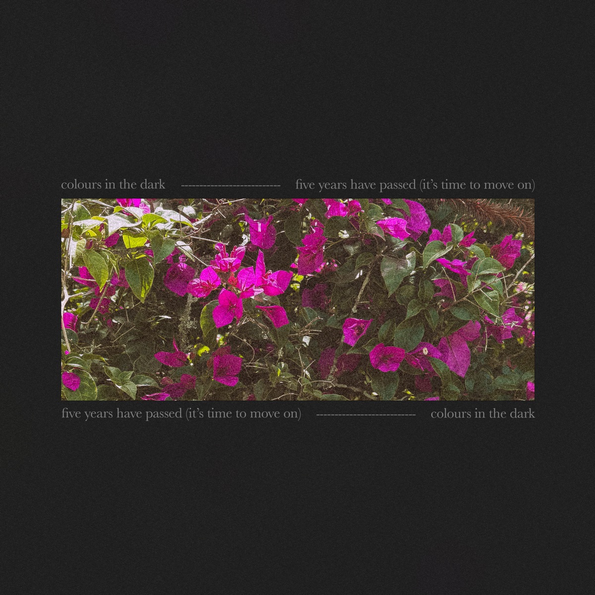 five years have passed (it's time to move on) - Single by colours in the dark album cover