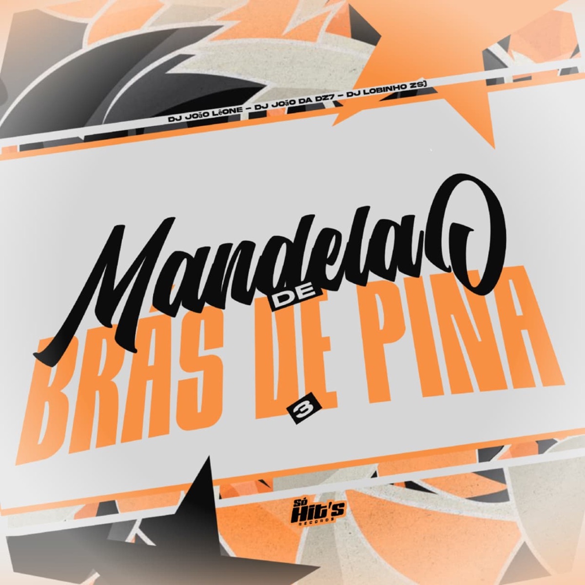 Mandelão de brás Pina 3 - Single by DJ JOÃO LÊONE, DJ João Da DZ7 & DJ LOBINHO ZS album cover