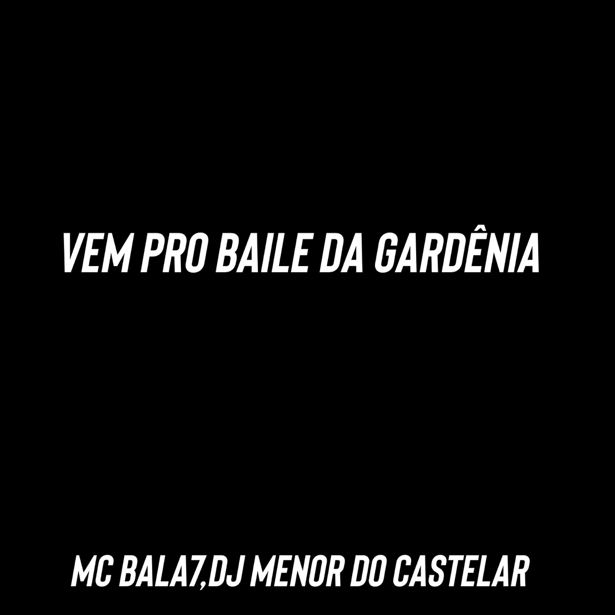 Vem pro Baile da Gardênia (feat. DJ Da Penha 22) - Single by DJ MENOR DO CTL & Mc Bala 7 album cover