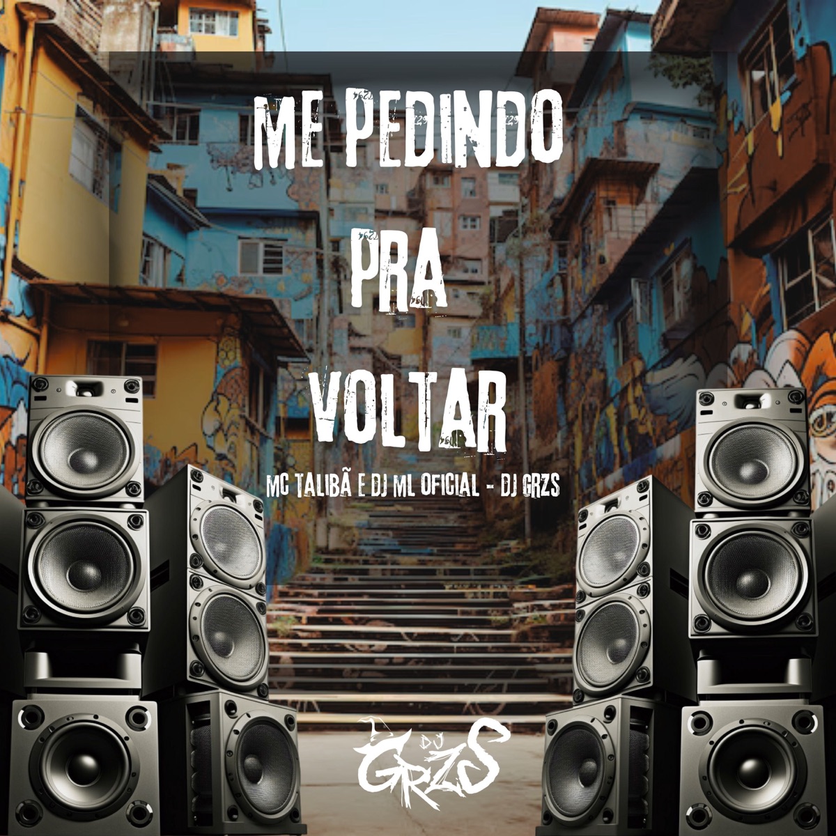 Me Pedindo Pra Voltar (feat. Magic Productions) - Single by DJ GRZS, MC Talibã & Dj ML Oficial album cover