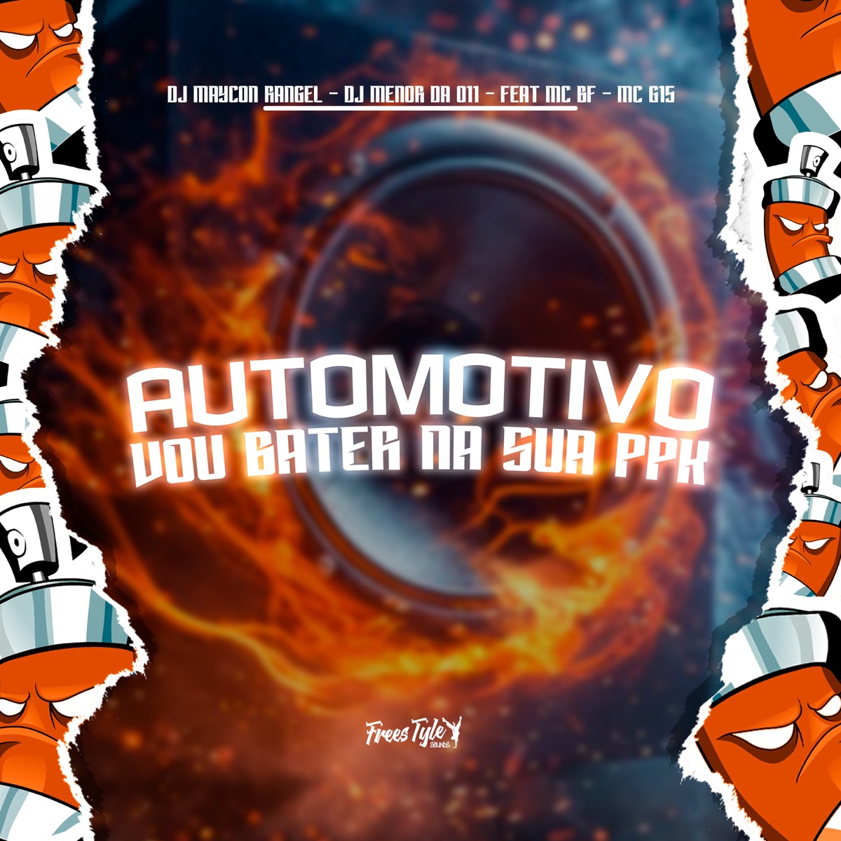 Automotivo Vou Bater Na Sua Ppk (feat. MC BF & MC G15) - Single by Dj Maycon Rangel, DJ MENOR DA 011 & FreesTyle Sounds album cover