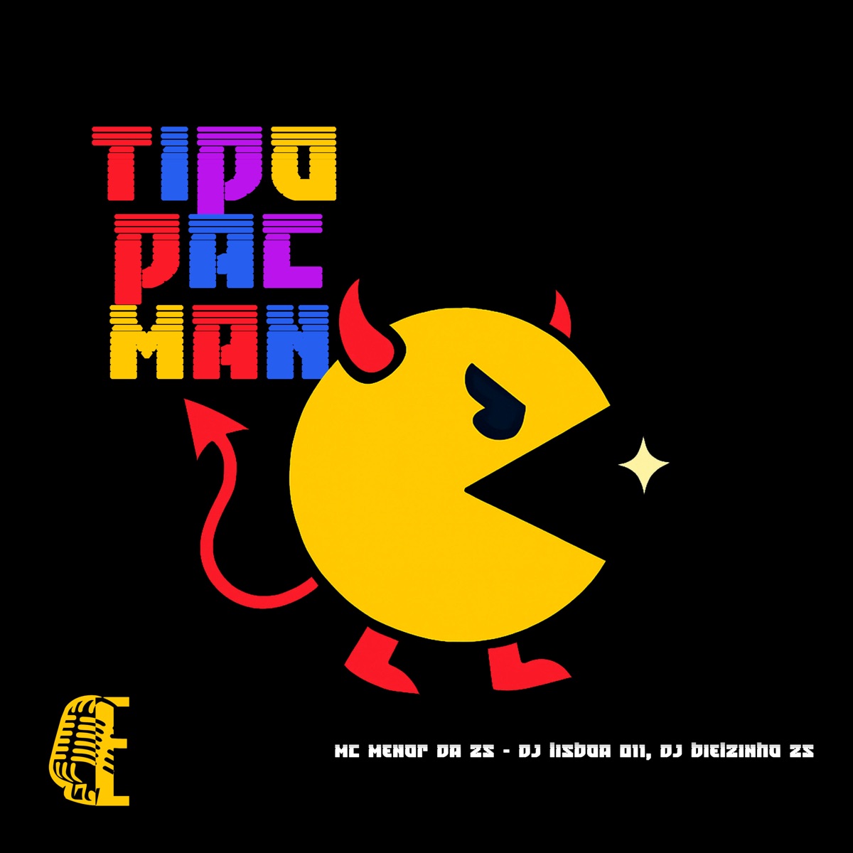 Tipo Pac Man - Single by MC Menor Da ZS, Dj Bielzinho Zs & DJ Lisboa 011 album cover