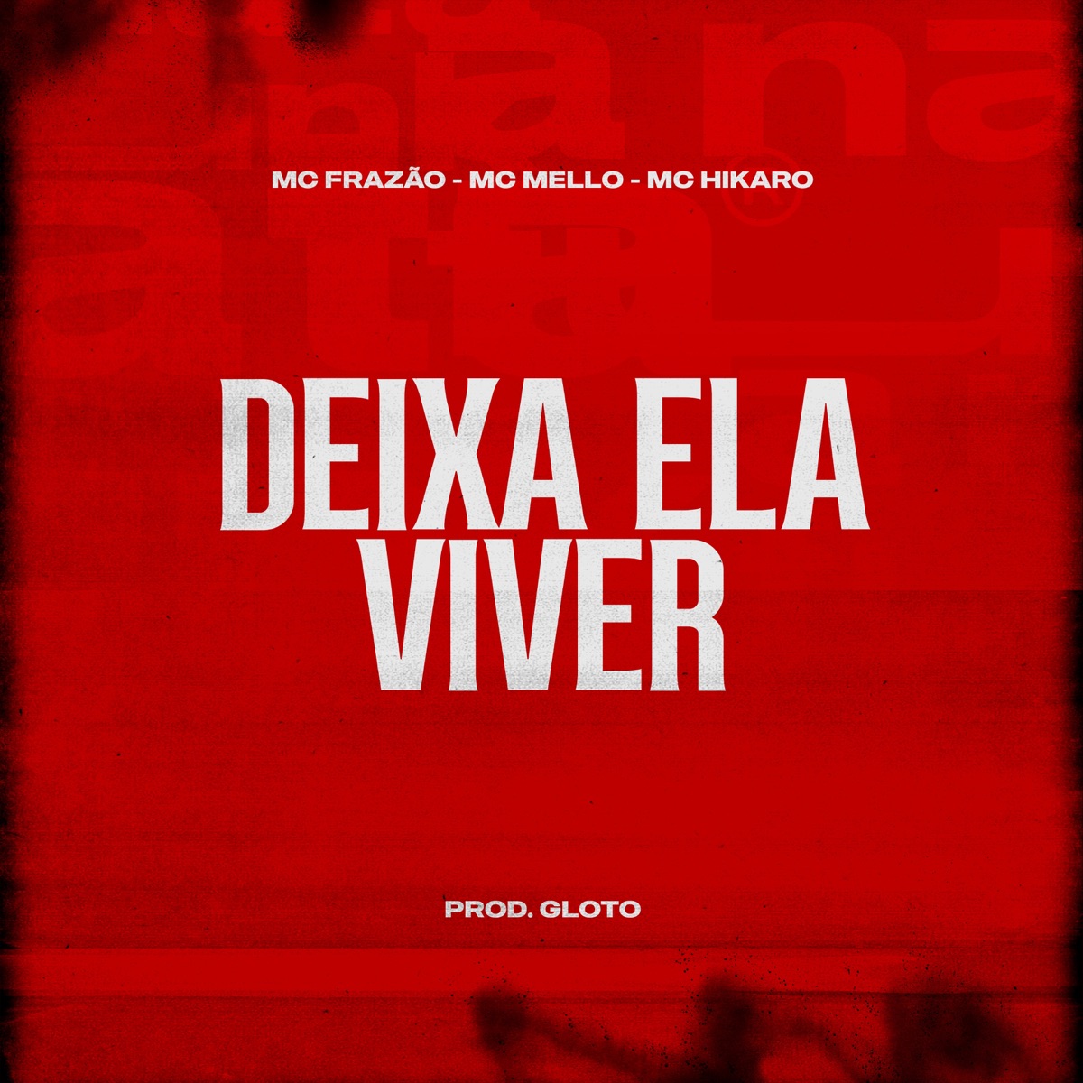 Deixa ela viver - Single by Mc Mello, MC Frazão, Mc Hikaro & Prod Gloto album cover