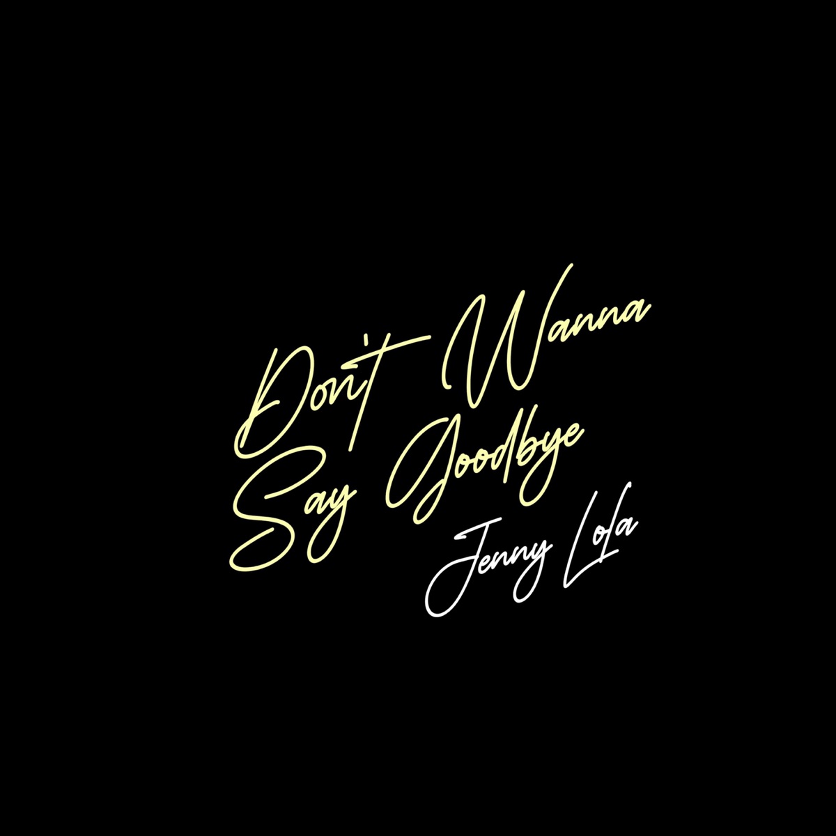 Don't Wanna Say Goodbye - Single by Jenny Lola album cover