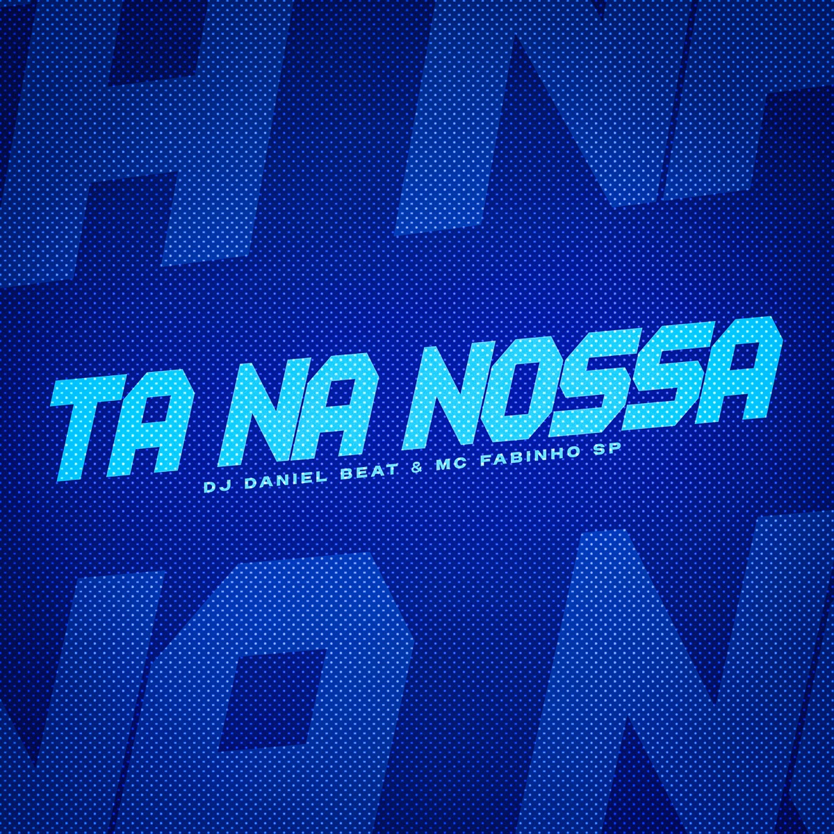 Ta Na Nossa - Single by DJ DANIEL BEAT & MC Fabinho SP album cover