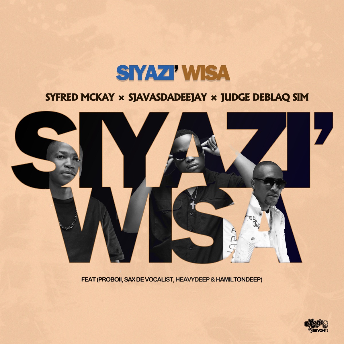 Siyazi Wisa (feat. ProBoii, Sax De Vocalist, HeavyDeep & Hamilton Deep) - Single by Syfred Mckay, SjavasDaDeejay & JudgeDeBliQSim album cover