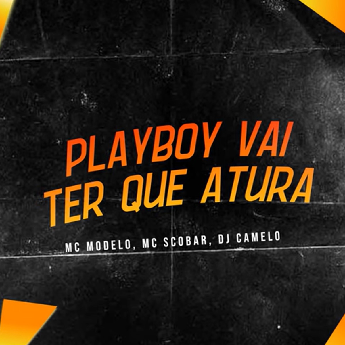 Playboy Vai Ter Que Atura - Single by MC Modelo, MC Scobar & DJ Camelo album cover