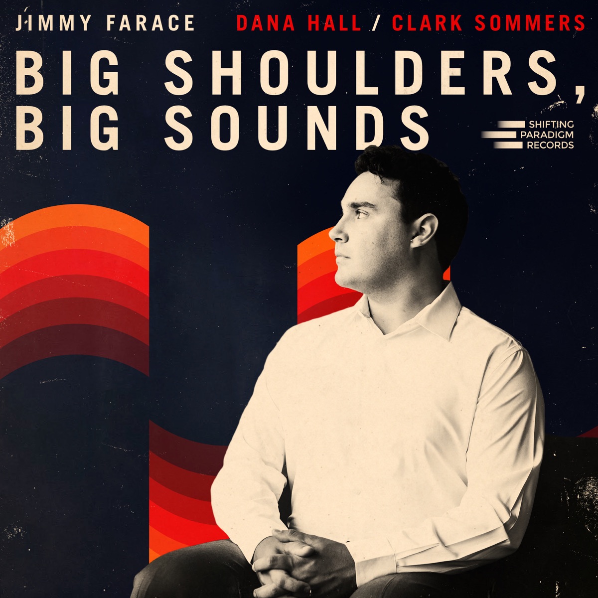 Big Shoulders, Big Sounds (feat. Clark Sommers & Dana Hall) by Jimmy Farace album cover