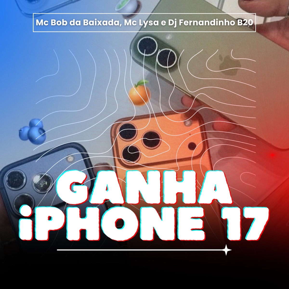 Ganha Iphone 17 - Single by DJ Fernandinho B20, Mc Lysa & MC BOB DA BAIXADA album cover