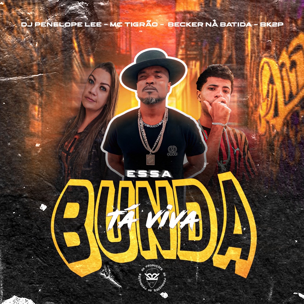 Essa Bunda Tá Viva (feat. BK2P) - Single by MC Tigrão, DJ Penelope Lee & BECKER NA BATIDA album cover