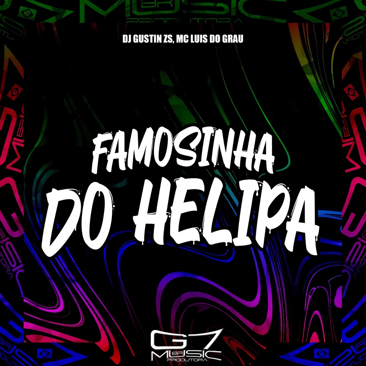 Famosinha do Helipa - Single by DJ GUSTIN ZS & MC LUIS DO GRAU album cover