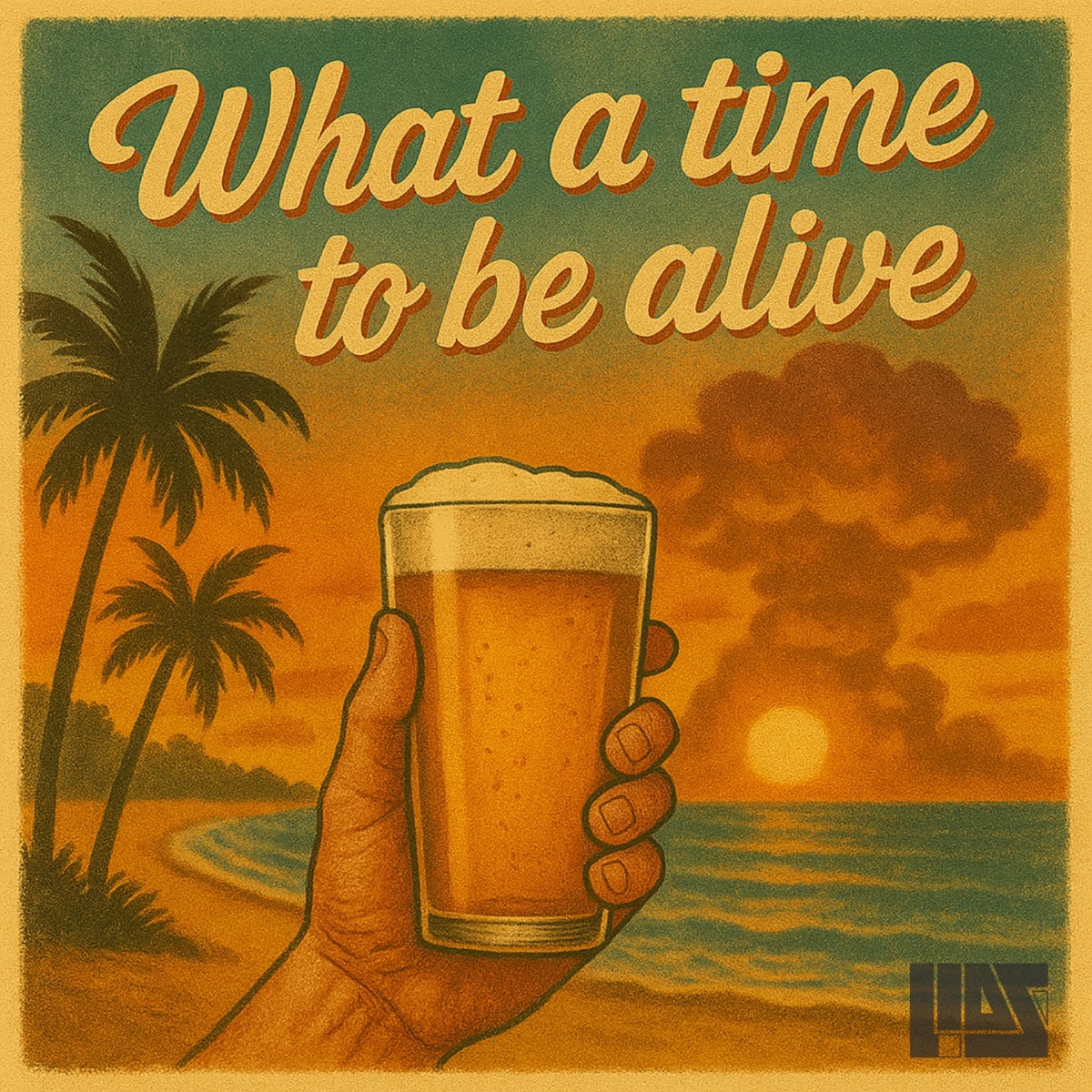 What A Time To Be Alive - Single by L.IAS album cover