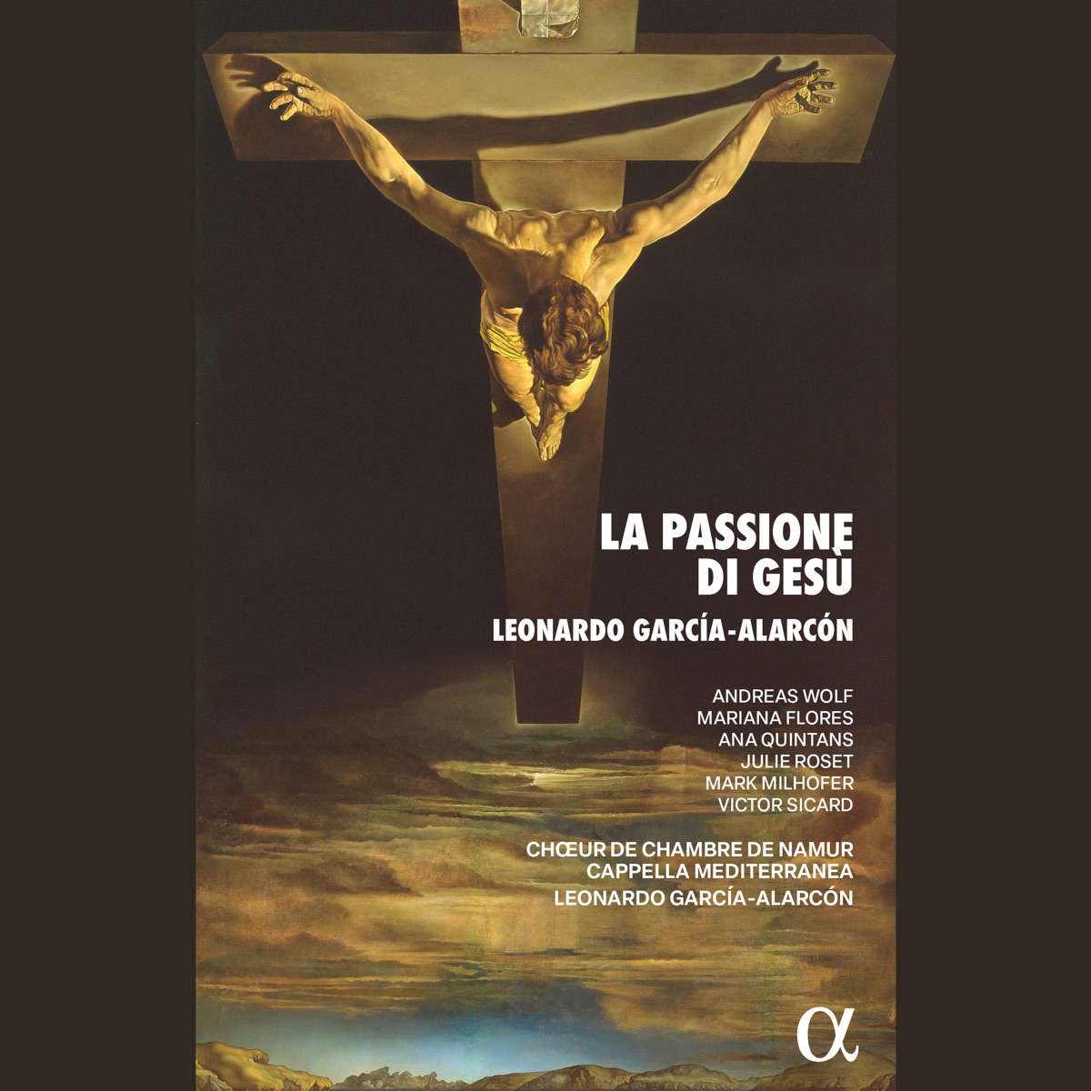 García-Alarcón: La Passione di Gesù, overo il vangelo di Giuda by Andreas Wolf, Mariana Flores, Ana Quintans, Julie Roset, Mark Milhofer, Victor Sicard, Maxence Billiemaz, Jonathan Spicher, Cappella Mediterranea, Chœur de Chambre de Namur & Leonardo García Alarcón album cover