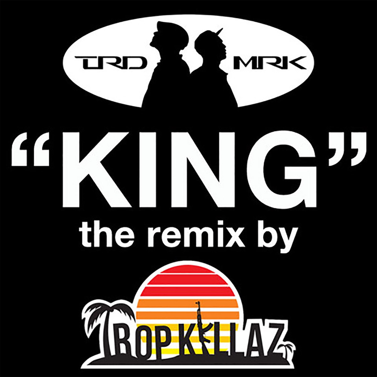 King (feat. Diamond D & K-Natural) [Tropkillaz Remix] - Single by TRDMRK album cover