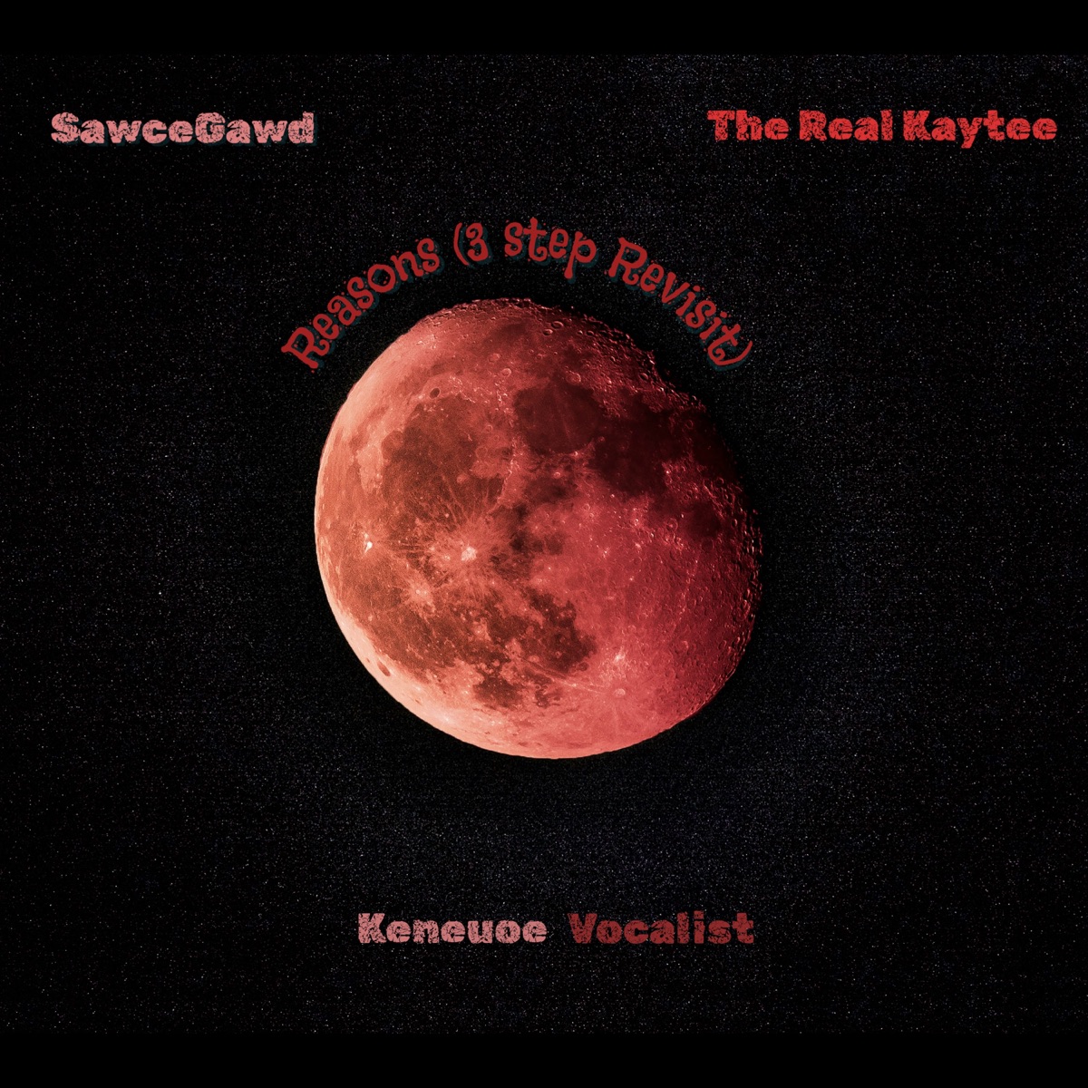 Reasons (3 Step Revisit) - Single by SawceGawd, The Real Kaytee & keneuoe Vocalist album cover