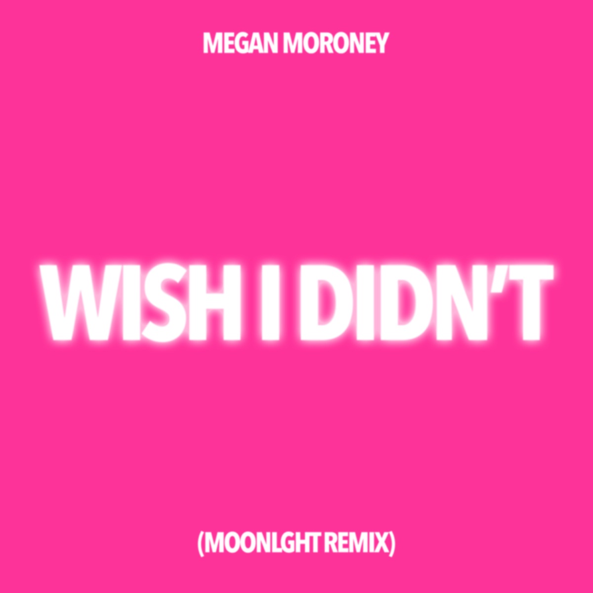 Wish I Didn't (MOONLGHT Version) - Single by MOONLGHT & Megan Moroney album cover artwork
