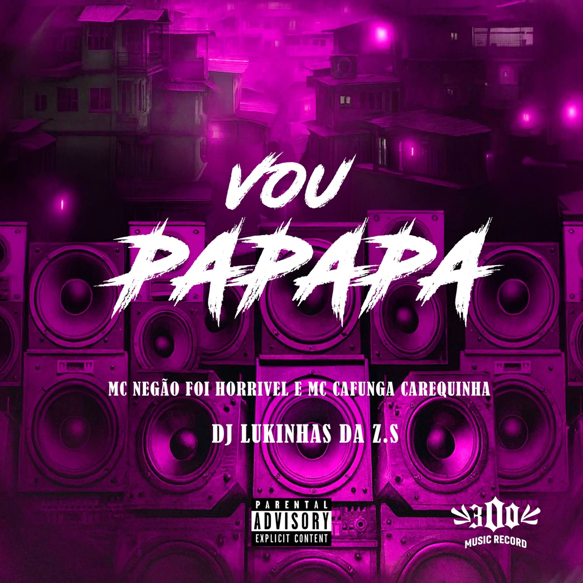 VOU PAPAPA - Single by MC Negão Foi Horrivel, MC CAFUNGA CAREQUINHA & DJ LUKINHAS DA Z.S album cover