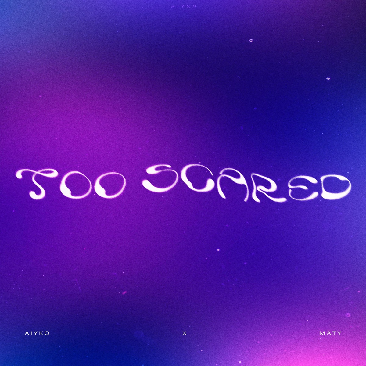 Too Scared - Single by AIYKO & Mäty album cover